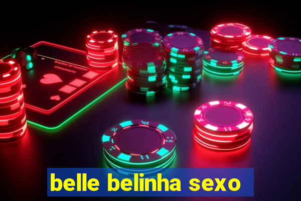 belle belinha sexo